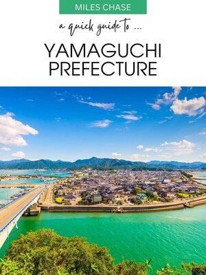 cover image of A Quick Guide to ... Yamaguchi Prefecture